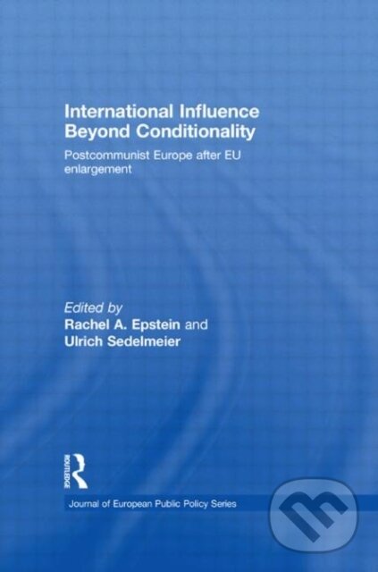 Kniha: International Influence Beyond Conditionality (Rachel A. Epstein). Routledge, 2009