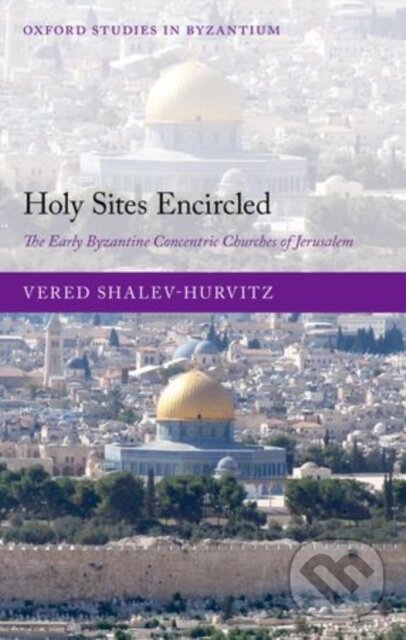 Kniha: Holy Sites Encircled (Vered Shalev-Hurvitz). , 2015