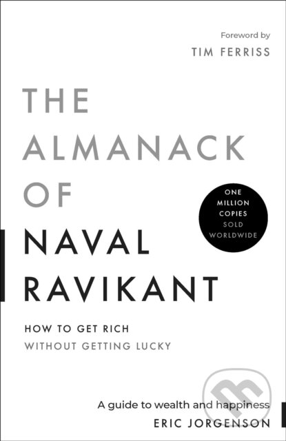 Kniha: The Almanack of Naval Ravikant (Eric Jorgenson). Authors Equity, 2025