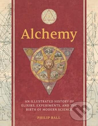 Kniha: Alchemy (Philip Ball). Yale University Press, 2025