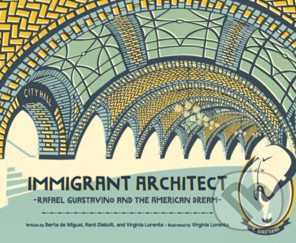 Levně Immigrant Architect (Rafael Guastavino and the American Dream) - kniha z kategorie Naučné knihy
