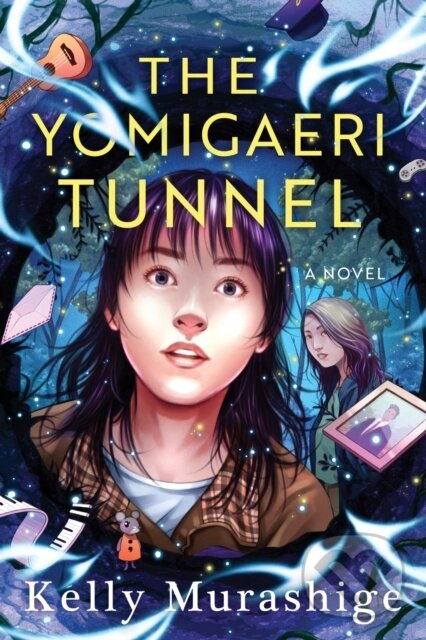 Levně The Yomigaeri Tunnel - Kelly Murashige - kniha z kategorie Pre deti a mládež