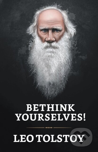 Kniha: Bethink Yourselves!" (Leo Tolstoy). , 2021