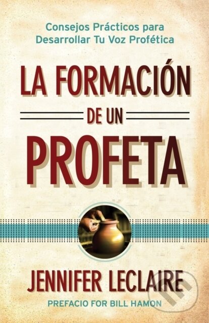 Levně La Formacion de un Profeta (Consejos Practicos para Desarrollar Tu Voz Profetica) - kniha z kategorie Náboženstvo a ezoterika
