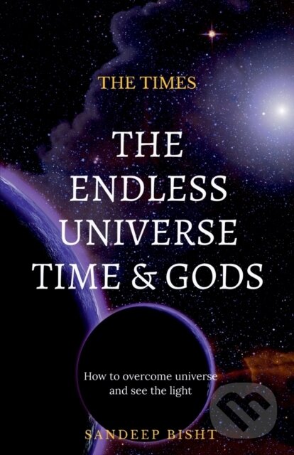 Levně The Endless Universe Time Amp Gods - Sandeep Bisht - kniha z kategorie Fyzika
