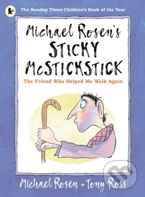 Levně Michael Rosen's Sticky McStickstick: The Friend Who Helped Me Walk Again - kniha z kategorie Pre deti a mládež