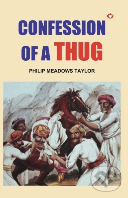 Kniha: Confessions Of A Thug (Philip Meadows Taylor). , 2023