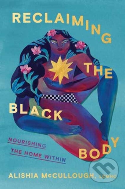 Levně Reclaiming the Black Body (Nourishing the Home Within) - kniha z kategorie Humanitné a spoločenské vedy