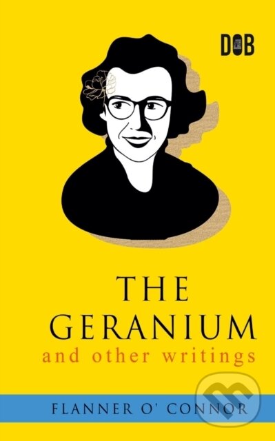 Kniha: The Geranium And Other Writings (Flannery O'Connor). , 2022