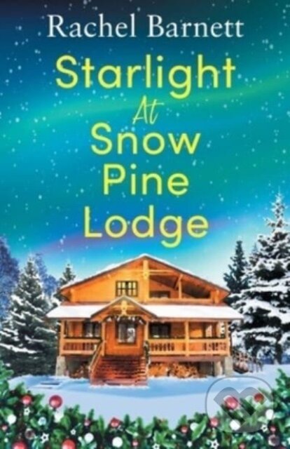 Levně Starlight At Snow Pine Lodge: A Wonderfu - Rachel Barnett - kniha z kategorie Beletria