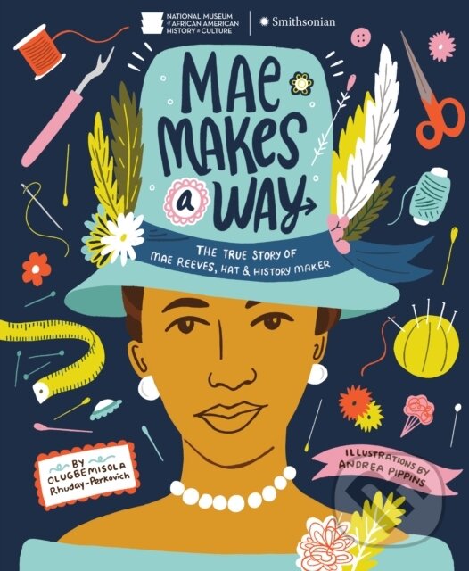 Kniha: Mae Makes a Way (Andrea Pippins a Olugbemisola Rhuday-Perkovich). , 2022