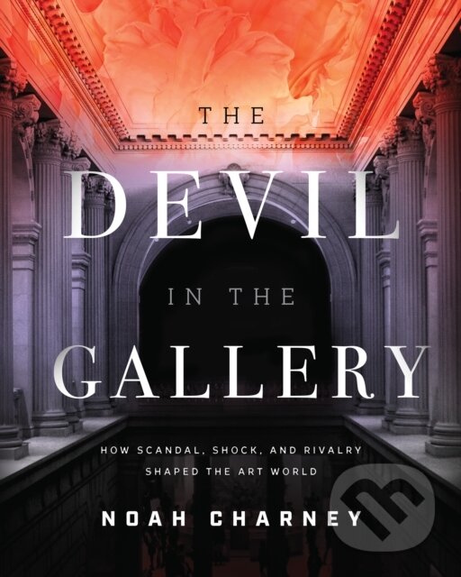 Levně The Devil in the Gallery (How Scandal, Shock, and Rivalry Shaped the Art World) - kniha z kategorie Dejiny umenia