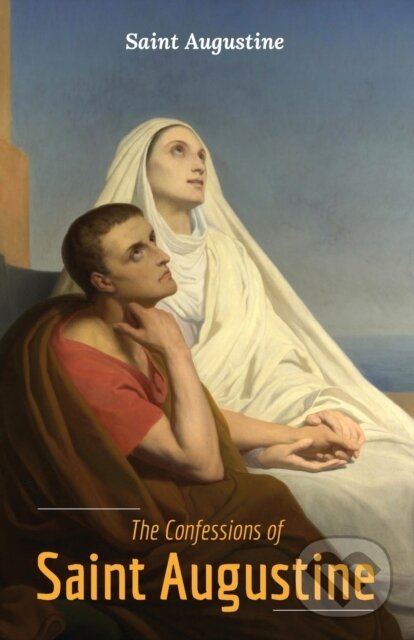 Kniha: The Confessions Of Saint Augustine (Saint Augustine). , 2021