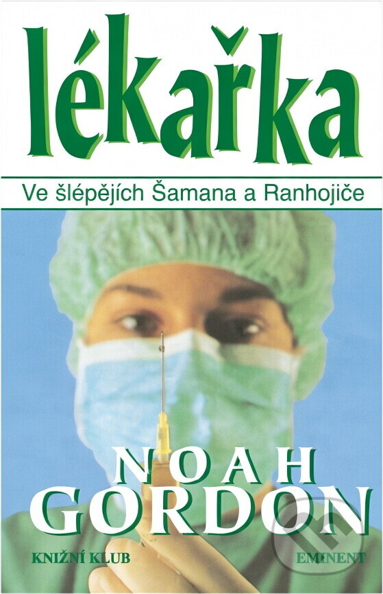 Kniha: Lékařka (Gordon Noah a Noah Gordon). Eminent, 1999