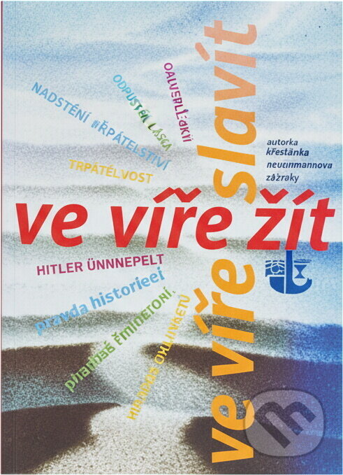 Kniha: Ve víře žít, ve víře slavit : svátky církevního roku (Kalich). Kalich, 2007