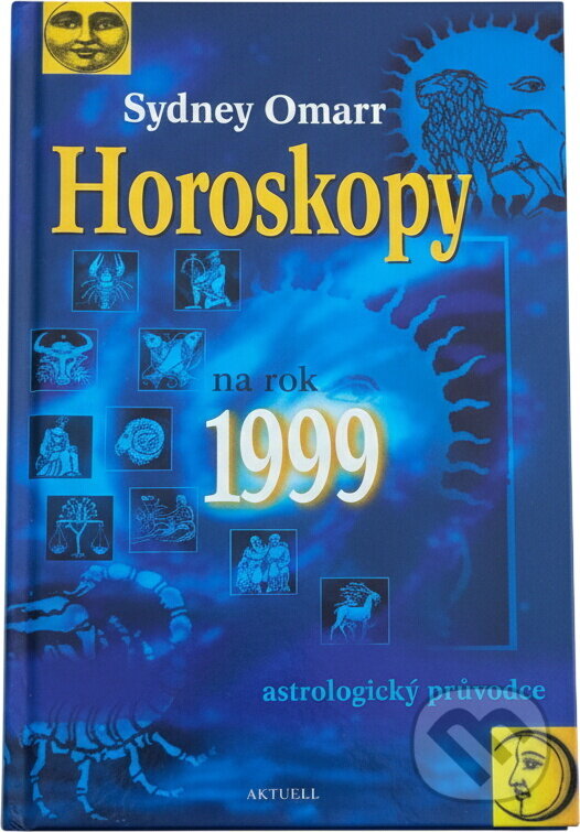 Kniha: Horoskopy na rok 1999 : astrologický průvodce (Sydney Omarr). Aktuell, 1998
