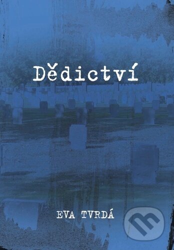 Levně Dědictví - Eva Tvrdá - kniha z kategorie História