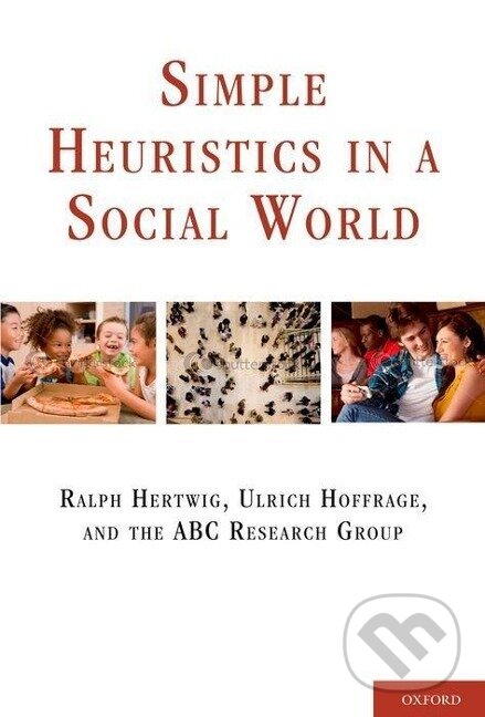 Kniha: Simple Heuristics in a Social World (Hertwig). Academia, 2015