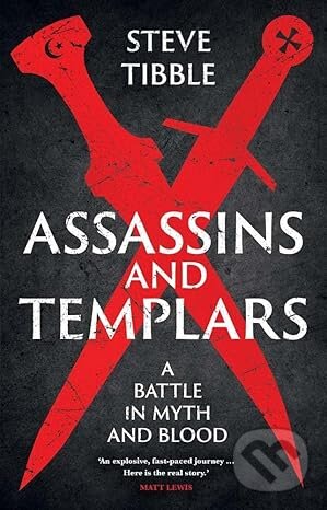 Assassins and Templars (A Battle in Myth and Blood)