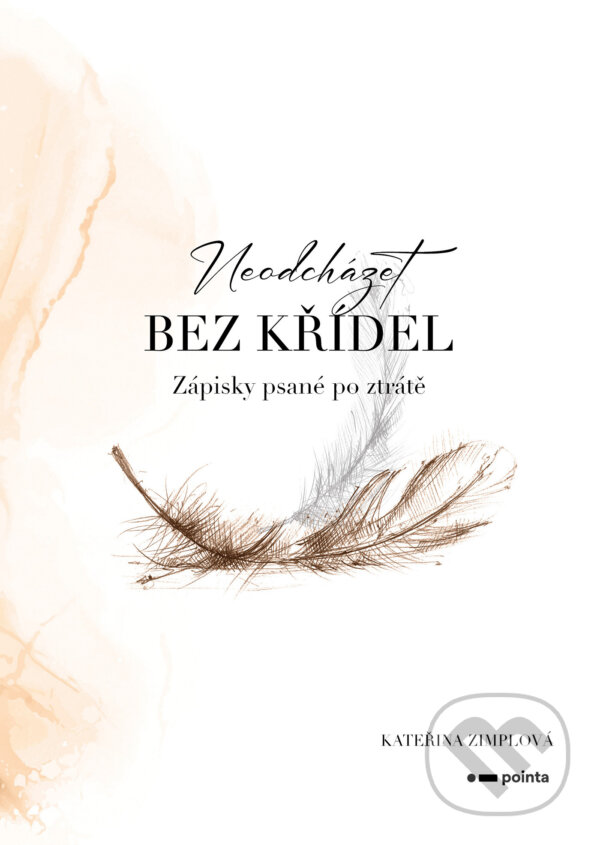 E-kniha: Neodcházet bez křídel (Kateřina Zimplová). Pointa, 2025