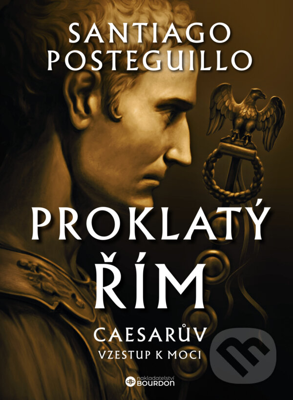 E-kniha: Proklatý Řím (Santiago Posteguillo). Bourdon, 2025