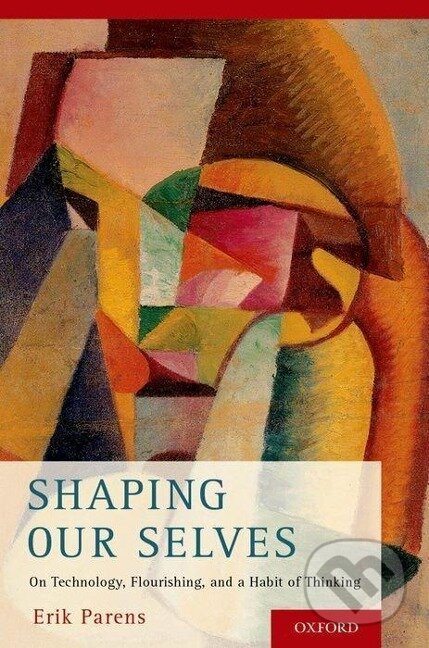 Kniha: Shaping Our Selves (Erik Parens). Oxford University Press, 2014