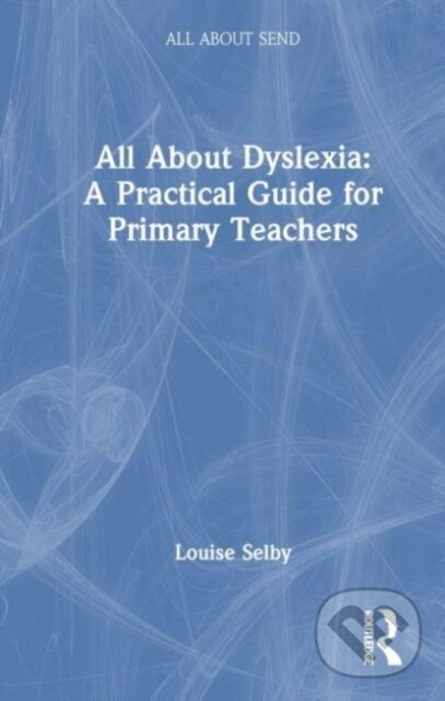 Levně All About Dyslexia: A Practical Guide for Primary Teachers - kniha z kategorie Humanitné a spoločenské vedy