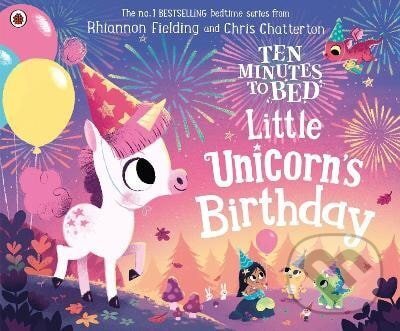 Levně Ten Minutes to Bed: Little Unicorn´s Birthday - Rhiannon Fielding - kniha z kategorie Naučné knihy