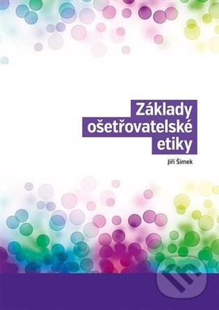 Levně Základy ošetřovatelské etiky - Jiří Šimek