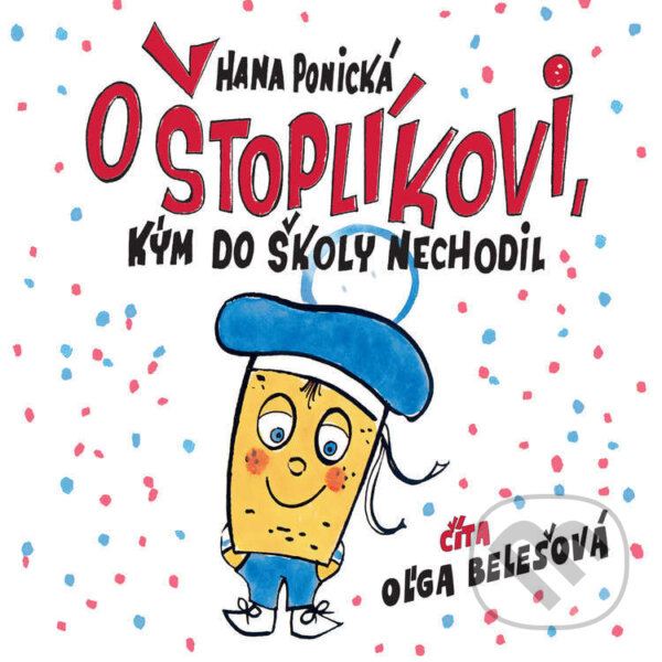 Audiokniha: O Štoplíkovi, kým do školy nechodil (Hana Ponická). Wisteria Books, Slovart, 2025