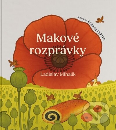 Levně Makové rozprávky - Ladislav Mihalik, Zuzana Pálová (ilustrátor) - kniha z kategorie Rozprávky