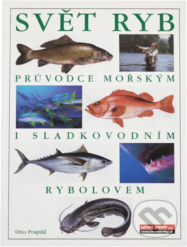 Kniha: Svět ryb : průvodce mořským i sladkovodním rybolovem (Otto Pospíšil). Cesty, 1998