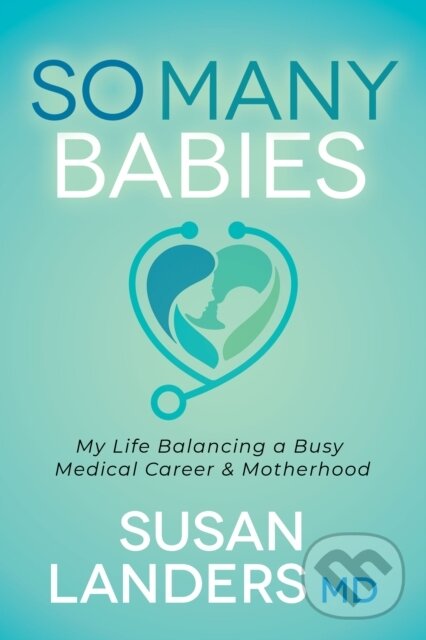 Levně So Many Babies (My Life Balancing a Busy Medical Career & Motherhood) - kniha z kategorie Životopisy