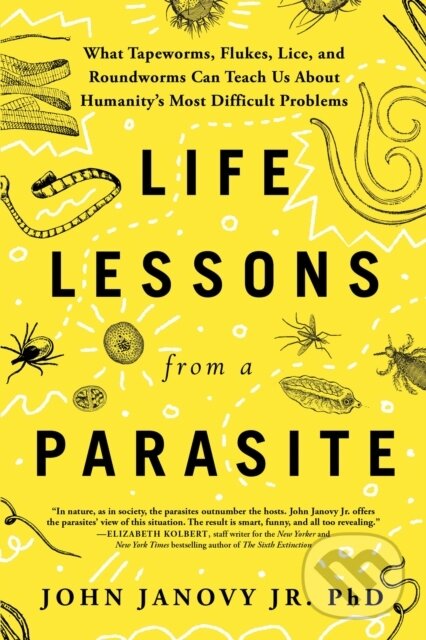 Levně Life Lessons from a Parasite (What Tapeworms, Lice, and Roundworms Can Teach Us About Humanity's Most Difficult Problems) - kniha z kategorie Zdravie…