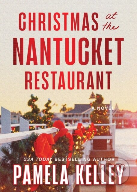 Kniha: Christmas at the Nantucket Restaurant (Pamela Kelley). , 2025