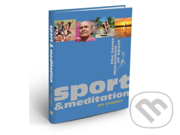 Kniha: Sport and Meditation - The Inner Dimension of Sport (Sri Chinmoy). , 2016