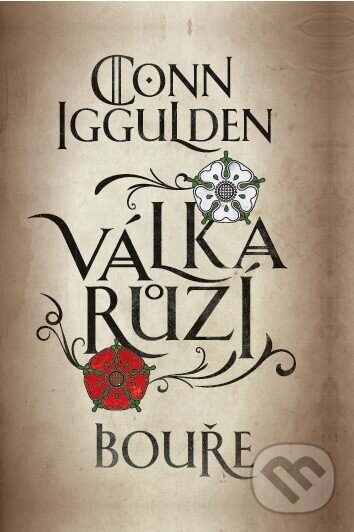 E-kniha: Válka růží 1: Bouře (Conn Iggulden). Kniha Zlín, 2025