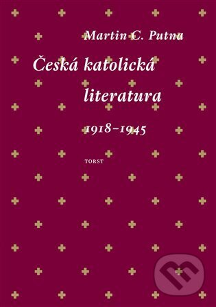 E-kniha: Česká katolická literatura 1918-1945 (Martin C. Putna). , 2025