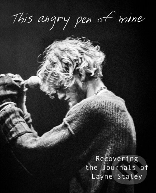 Levně This Angry Pen of Mine (Recovering the Journals of Layne Staley) - kniha z kategorie Hudba