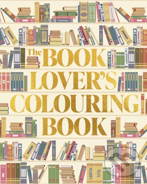 Levně The Book Lover's Colouring Book (Over 45 Book-Themed Artworks) - kniha z kategorie Hobby