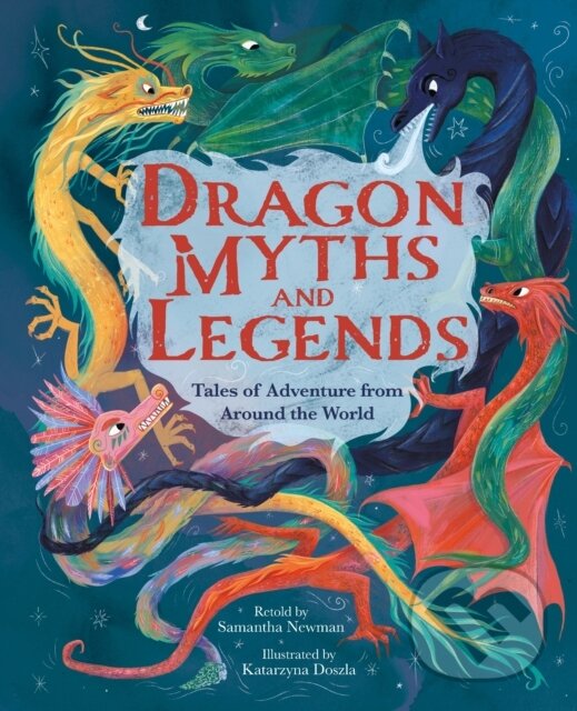 Levně Dragon Myths and Legends (Tales of Adventure from Around the World) - kniha z kategorie Pre deti a mládež