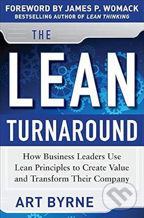 Levně The Lean Turnaround (How Business Leaders Use Lean Principles to Create Value and Transform Their Company) - kniha z kategorie Podnikanie