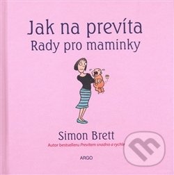 Levně Jak na prevíta. Rady pro maminky - Simon Brett - kniha z kategorie Vzťahy a rodina