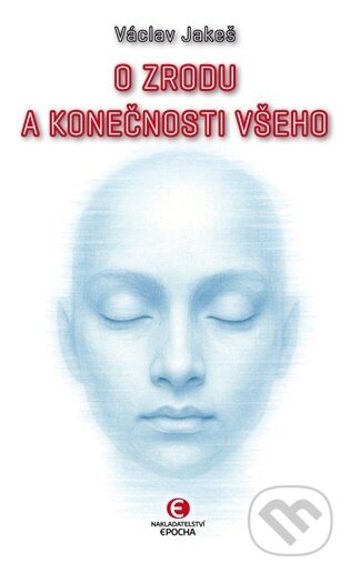 Levně O zrodu a konečnosti všeho - Václav Jakeš