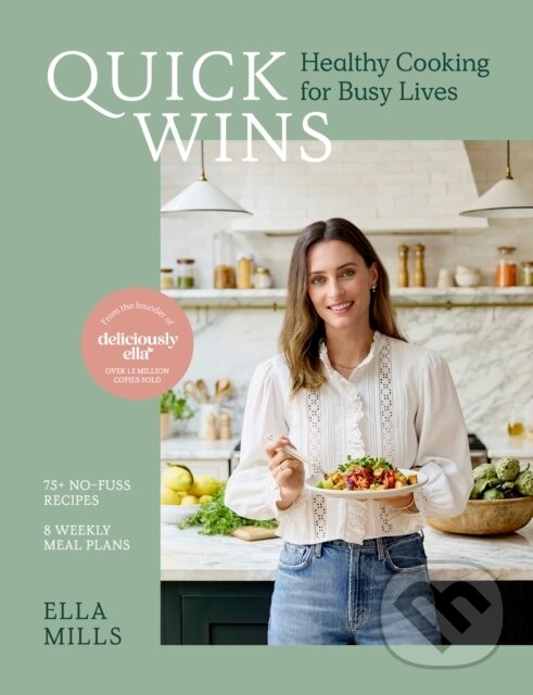 Levně Quick Wins (Healthy Cooking for Busy Lives - The ultimate guide to easy, plant-based, healthy eating, packed with over 75 recipes and 8 meal plans) -…