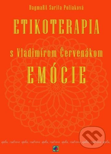 Levně Etikoterapia s Vladimírom Červenákom - Emócie - Ctibor Bezděk, Vladimír Červenák, Dagmara Sarita Poliaková - kniha z kategorie Psychológia