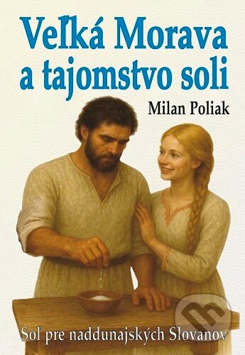 Kniha: Veľká Morava a tajomstvo soli (Milan Poliak). Eko-konzult, 2025
