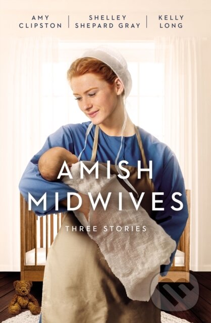 Levně Amish Midwives Three Stories (Three Stories) - Amy Clipston, Shelley Shepard Gray, Kelly Long - kniha z kategorie Beletria
