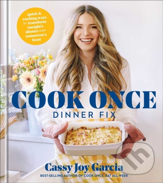 Levně Cook Once Dinner Fix (Quick and Exciting Ways to Transform Tonight's Dinner into Tomorrow's Feast) - kniha z kategorie Kuchárky