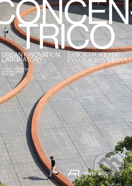 Levně Concentrico (Urban Innovation Laboratory) - Javier Pena lbanez, Nick Axel